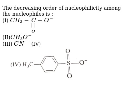 Solved The decreasing order of nucleophilicity among the | Chegg.com