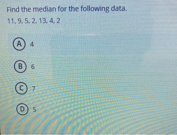 Solved Find The Median For The Following Data. | Chegg.com