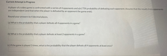 Solved Current Attempt in Progress A player of a video game | Chegg.com
