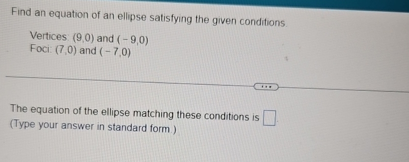 Solved Find an equation of an ellipse satisfying the given | Chegg.com