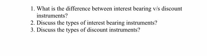 Solved 1. What is the difference between interest bearing | Chegg.com