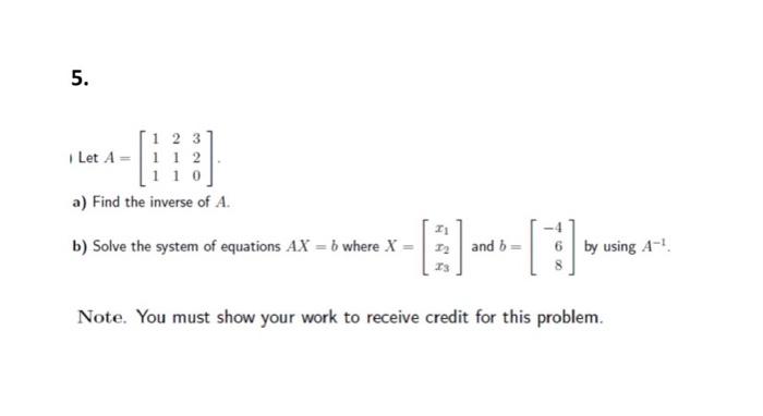 Solved 5. 1 2 3 Let A = 1 1 2 10 a) Find the inverse of A. | Chegg.com