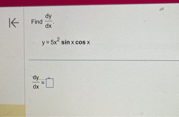 Solved Find dxdy y=5x2sinxcosx dxdy= | Chegg.com