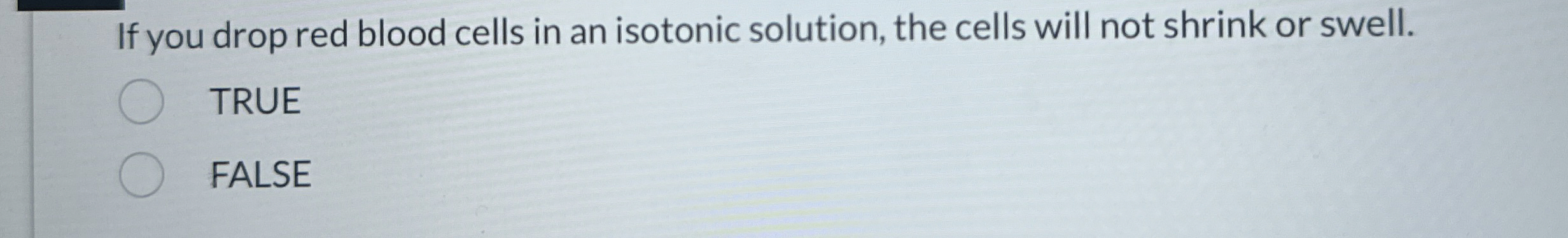 Solved If you drop red blood cells in an isotonic solution, | Chegg.com