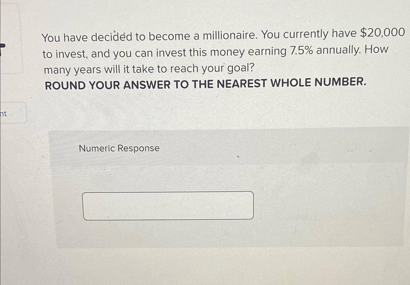 Solved You Have Decided To Become A Millionaire. You | Chegg.com