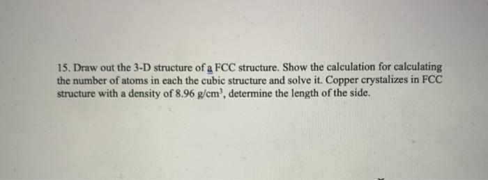Solved 15. Draw out the 3-D structure of a FCC structure. | Chegg.com