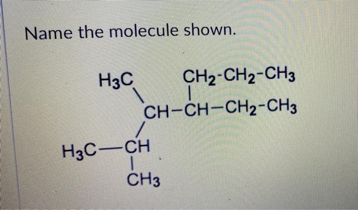 Solved Name The Molecule Shown H3c Ch2 Ch2 Ch3 3035