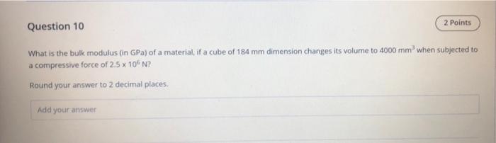 Solved 2 Points Question 10 What is the bulk modulus (in | Chegg.com
