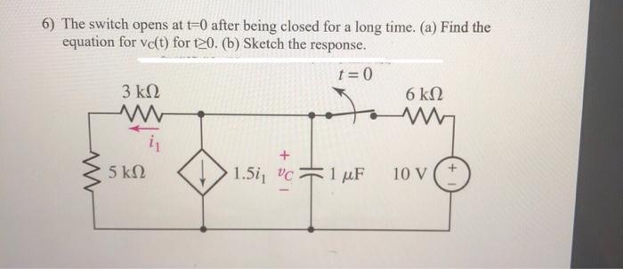 Solved 6) The switch opens at t=0 after being closed for a | Chegg.com