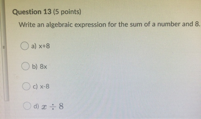 Solved Question 13 (5 points) Write an algebraic expression | Chegg.com