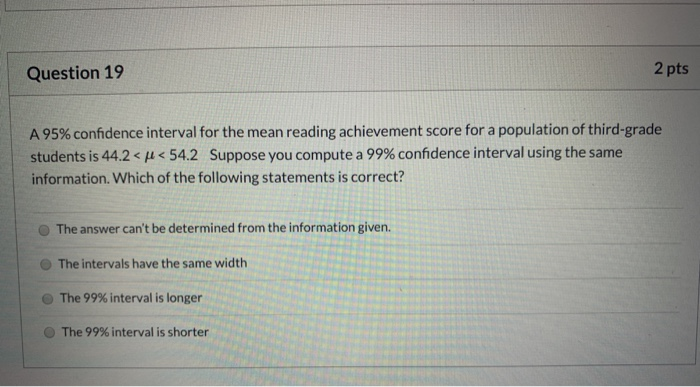 Solved Question 19 2 pts A 95% confidence interval for the | Chegg.com
