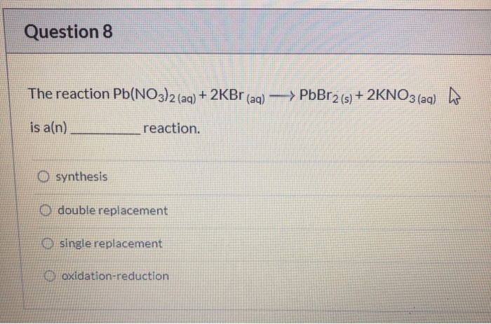 Solved Question 8 The Reaction Pb No3 2 Aq 2kbr Aq Chegg Solved Question 8 The Reaction Pb No3 2 Aq 2kbr Aq Chegg