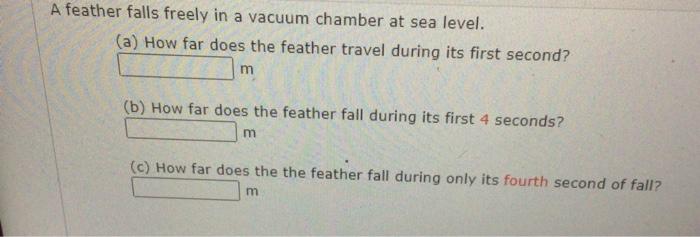 Solved A feather falls freely in a vacuum chamber at sea | Chegg.com