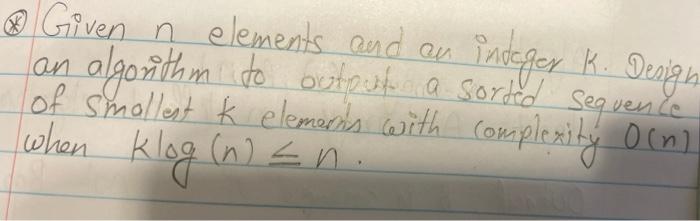 Solved an ® Given n elements and an integer K. n indager K. | Chegg.com