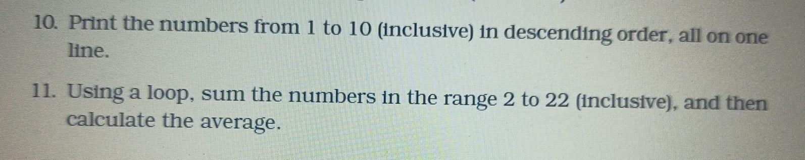 Solved 10. Print the numbers from 1 to 10 (inclusive) in | Chegg.com