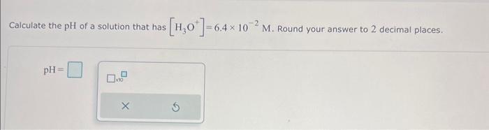 Solved Caiculate the pH of a solution that has | Chegg.com