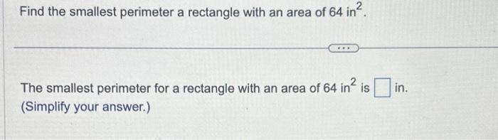 Solved Find the smallest perimeter a rectangle with an area | Chegg.com