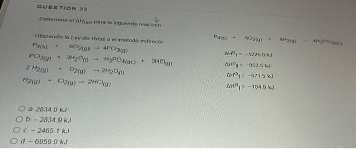 Determine of aHron para la siguiente reaccion \[ P_{4(5)}+00_{2}(9)+6 H_{2(9)} \rightarrow 4{ }_{3} 5000(\mathrm{~m}) \] a \(