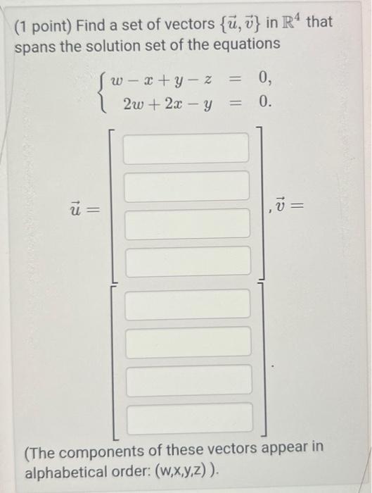 Solved (1 point) Find a set of vectors {u,v} in R4 that | Chegg.com