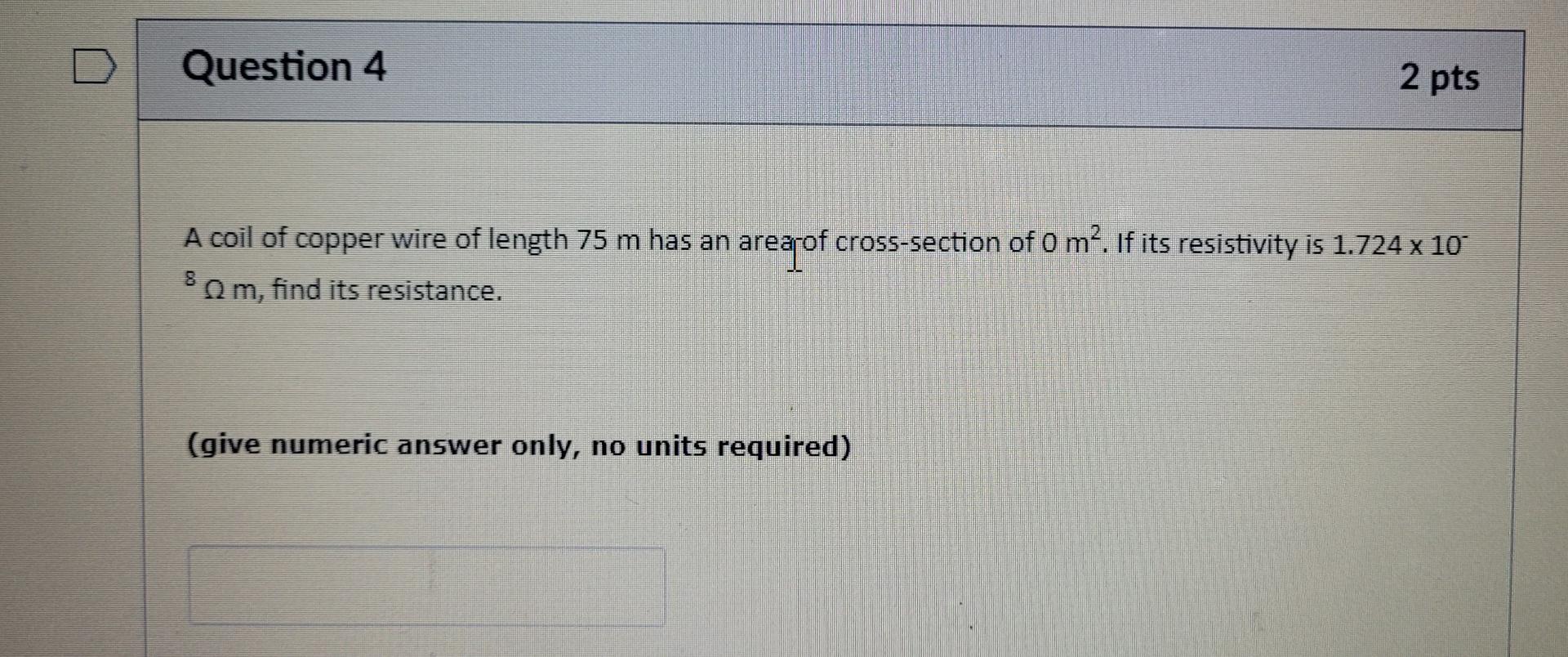 Solved Question 4 2 pts A coil of copper wire of length 75 m | Chegg.com