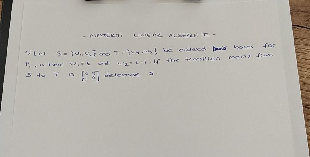 Solved - MIDTEem LINEA ALGEBRA I 1) Let s={a} and T. = {wr, | Chegg.com