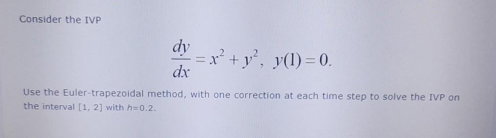 Solved Consider The Ivp Dy Dx 2 X X² Y2 Y 1 0 Use