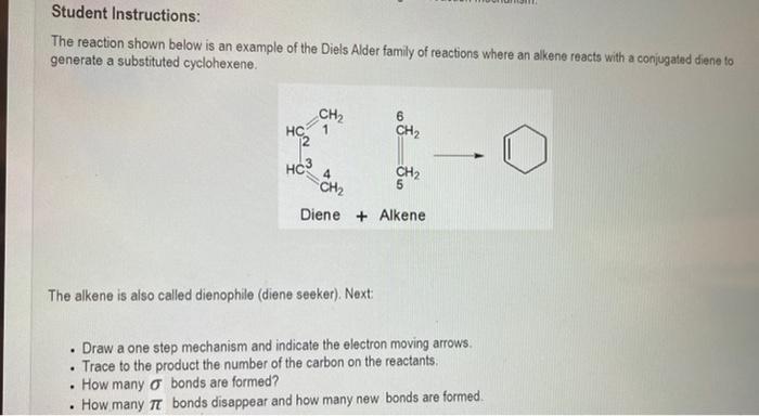 Student Instructions:
The reaction shown below is an example of the Diels Alder family of reactions where an alkene reacts wi