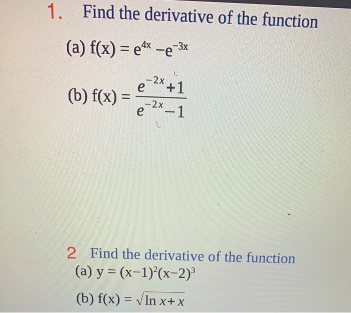 Solved 1 Find The Derivative Of The Function A F X E4x