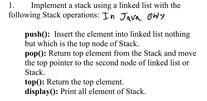Solved 1. Implement a stack using a linked list with the | Chegg.com