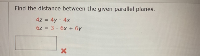 Solved Find the distance between the given parallel planes. | Chegg.com