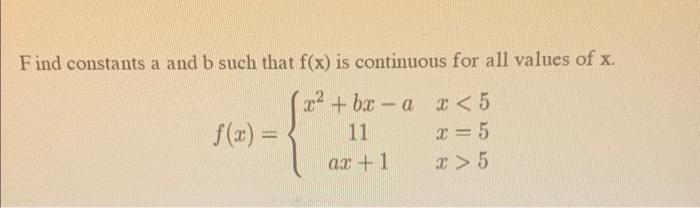 Solved F ind constants a and b such that f(x) is continuous | Chegg.com