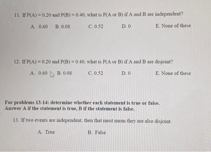 Solved 11. If P(A)=0.20 And P(B)=0.40, What Is P(A Or B) If | Chegg.com