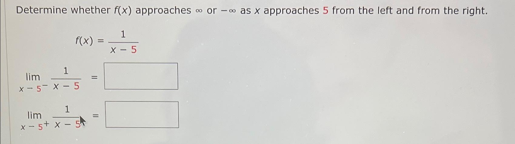 Solved Determine whether f(x) ﻿approaches ∞ ﻿or -∞ ﻿as x | Chegg.com