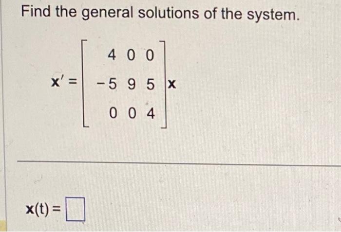 Solved Find the general solutions of the system. | Chegg.com
