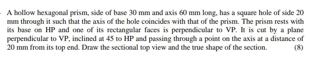 Solved A hollow hexagonal prism, side of base 30 mm and axis | Chegg.com