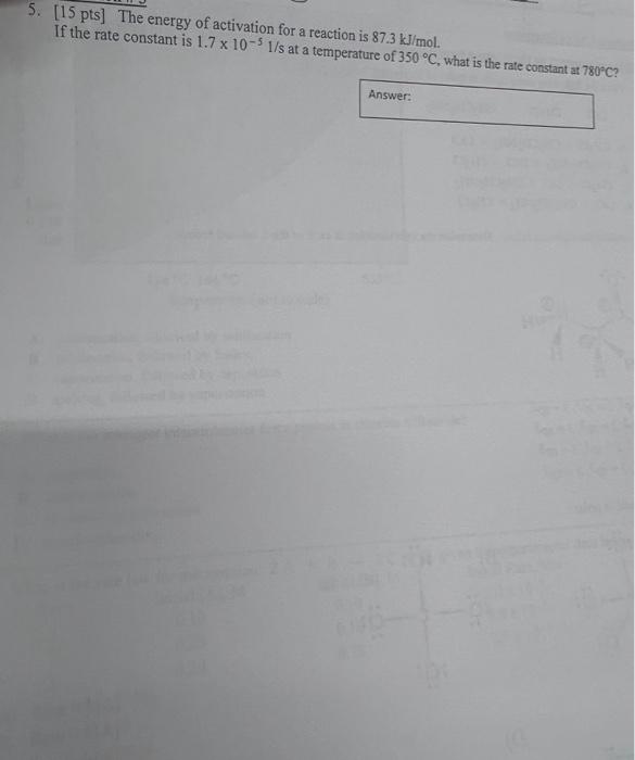 Solved 5. [15 pts] The energy of activation for a reaction | Chegg.com
