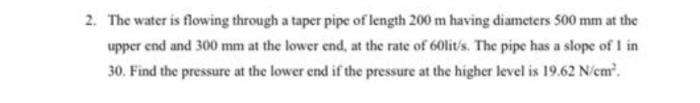 Solved 2. The water is flowing through a taper pipe of | Chegg.com