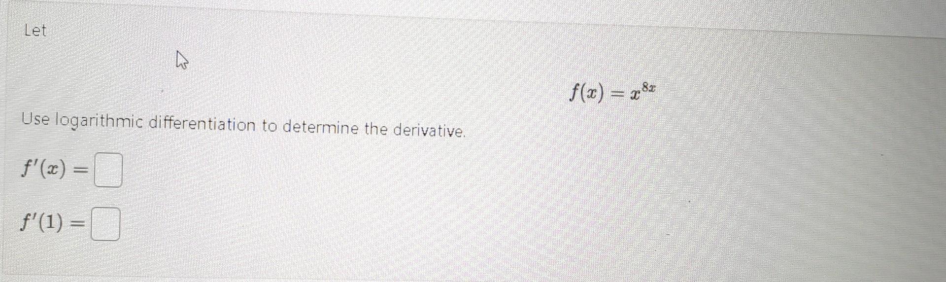 Solved Fxx8x Use Logarithmic Differentiation To Determine 8275