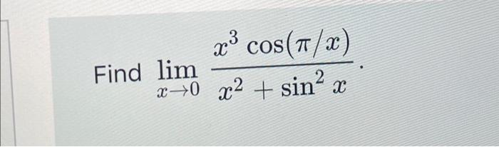 Solved limx→0x2+sin2xx3cos(π/x) | Chegg.com