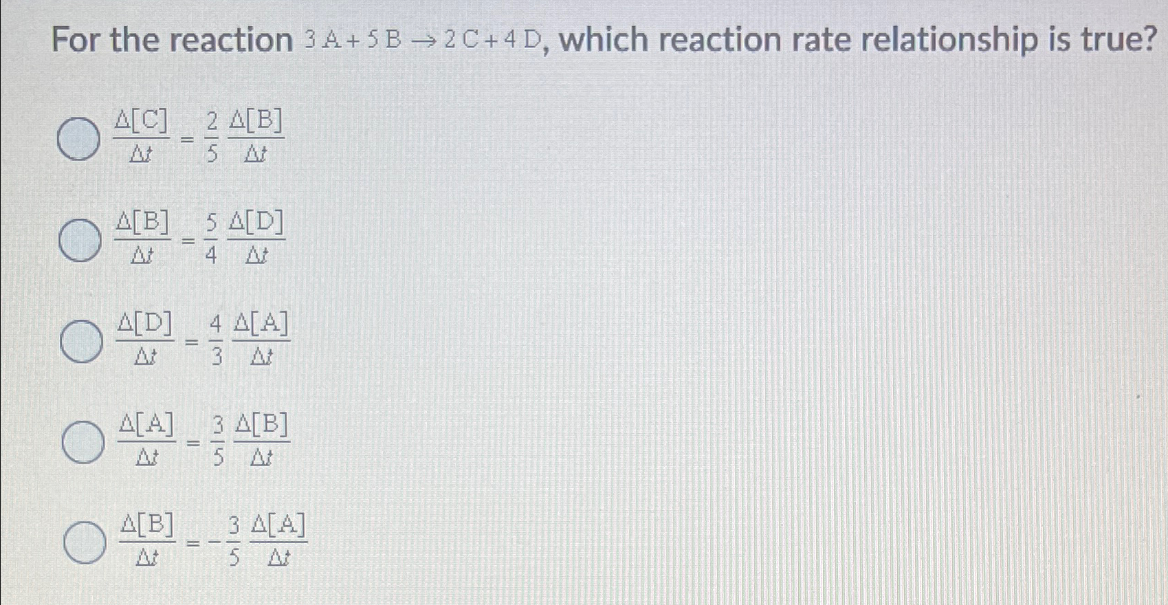 Solved For the reaction 3A+5B→2C+4D, ﻿which reaction rate | Chegg.com ...