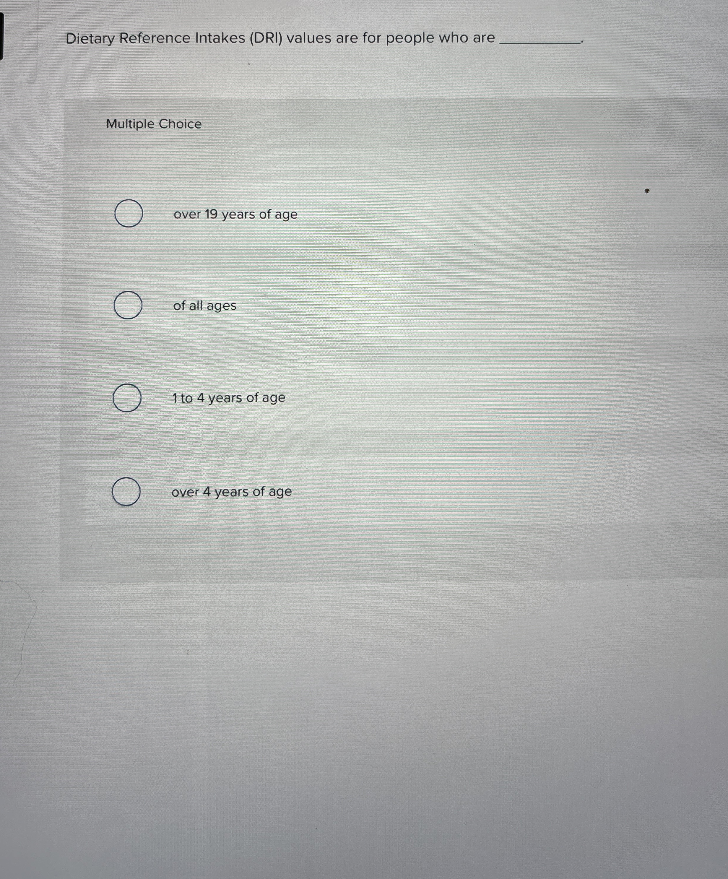 Solved Dietary Reference Intakes (DRI) ﻿values are for