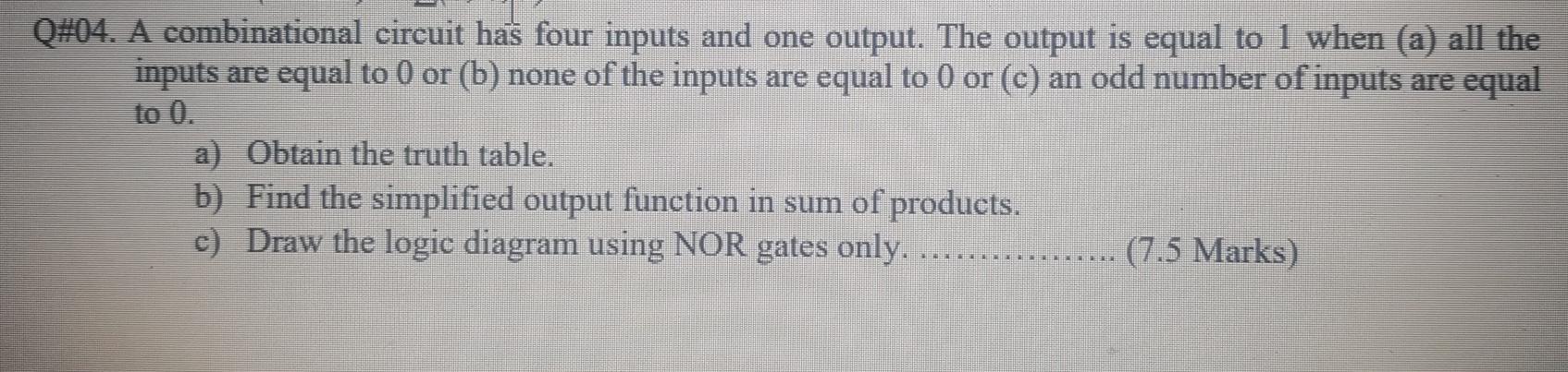 Solved Q#04. A combinational circuit has four inputs and one | Chegg.com