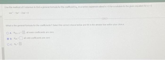 Solved Use the method of Frobenius to find a general formula | Chegg.com