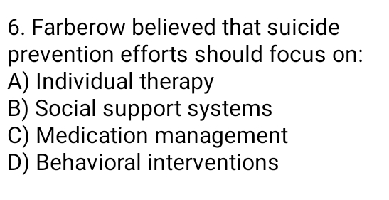 Solved psychology: Farberow believed that suicide prevention | Chegg.com