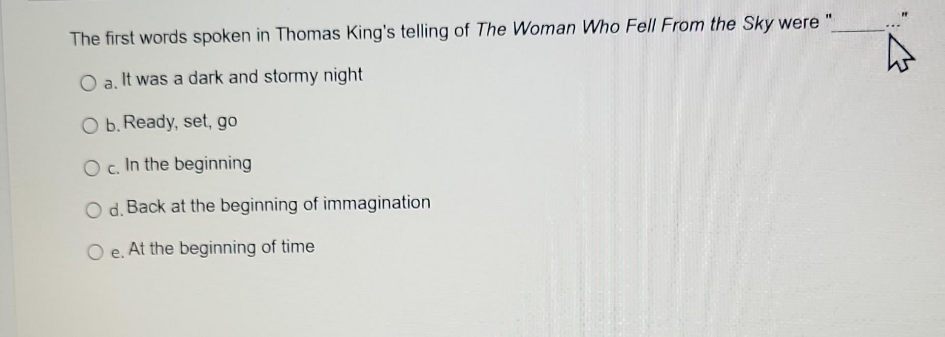 The first words spoken in Thomas King's telling of | Chegg.com