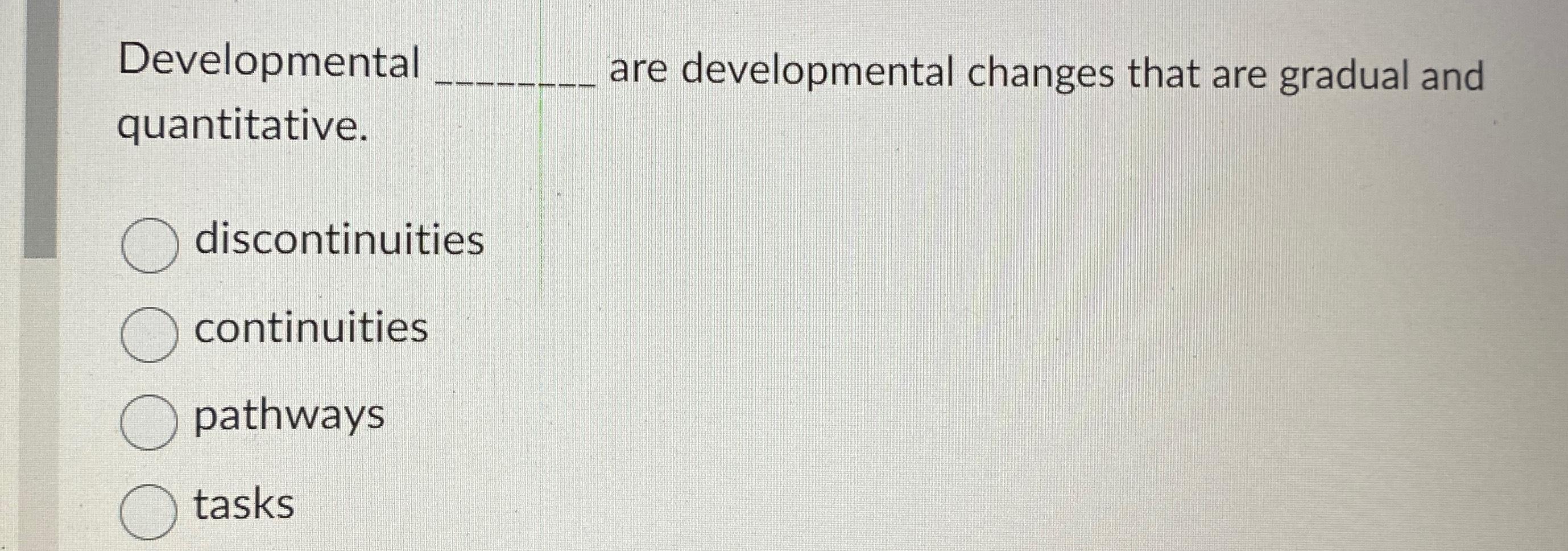 Solved Developmental are developmental changes that are | Chegg.com