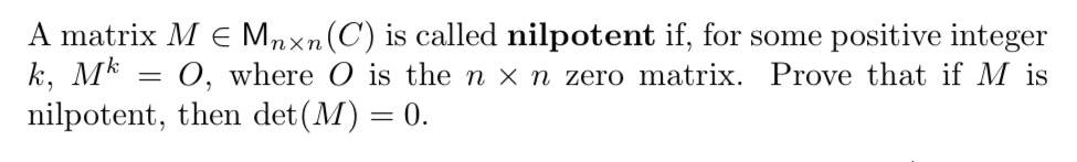 Solved A matrix MinMn×n(C) ﻿is called nilpotent if, ﻿for | Chegg.com