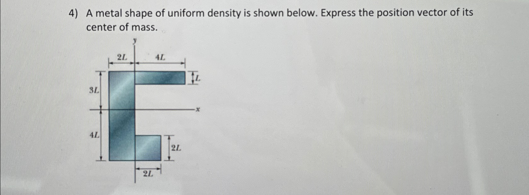 A metal shape of uniform density is shown below. | Chegg.com