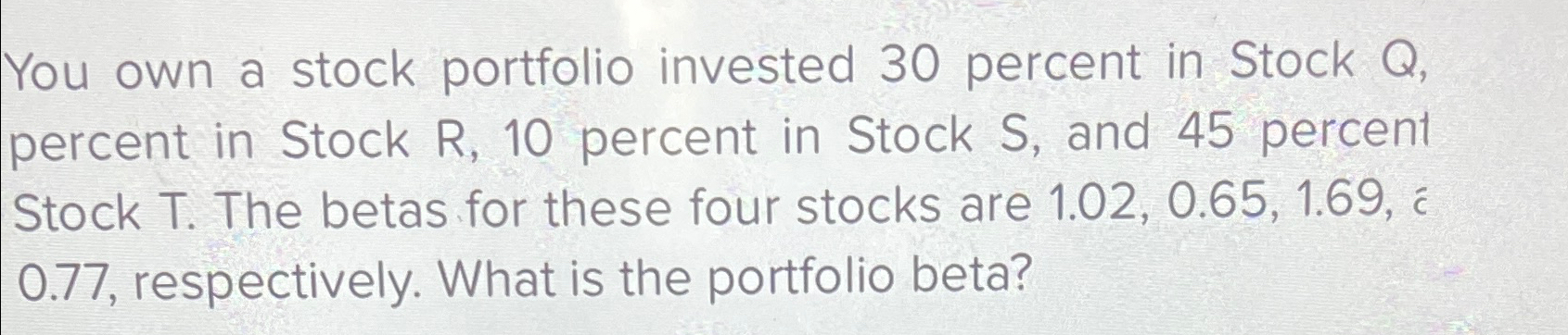 Solved You own a stock portfolio invested 30 ﻿percent in | Chegg.com