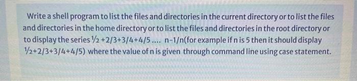 Solved Write a shell program to list the files and | Chegg.com